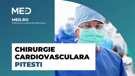 Chirurgie cardiovasculara Pitesti Top Clinici Prețuri Programare