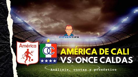 Pronóstico y apuestas América vs Once Caldas Liga BetPlay 2022