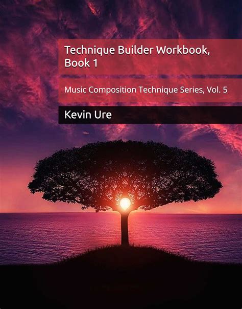 Technique Builder Workbook Music Composition Technique Series Vol 5