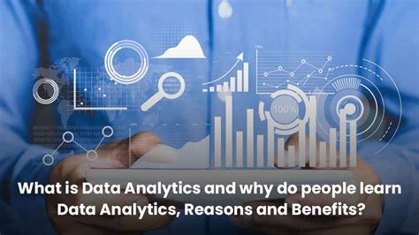 What Is Data Analytics And Why Do People Learn Data Analytics