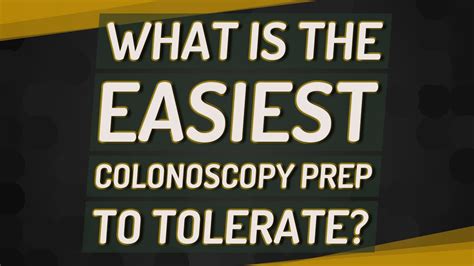 What Is The Easiest Colonoscopy Prep To Tolerate Youtube