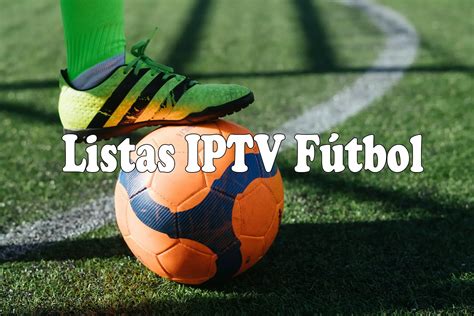 Listas Iptv F Tbol Iptv Online