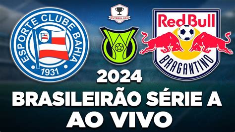 Bahia X Bragantino Ao Vivo Brasileir O S Rie A Rodada