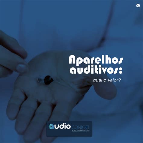 Aparelhos Auditivos Qual O Valor Audioconfort