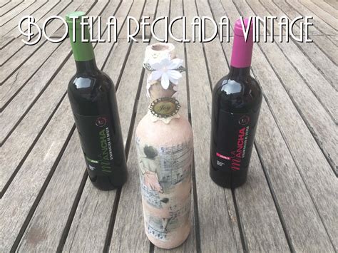 C Mo Reciclar Una Botella De Vino Con Decoupage