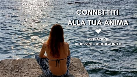 Meditazione Connettiti Alla Tua Anima Attivazione Blue Print