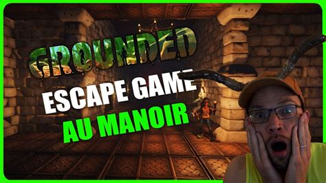 Grounded Test De L Escape Game Du Manoir YouTube