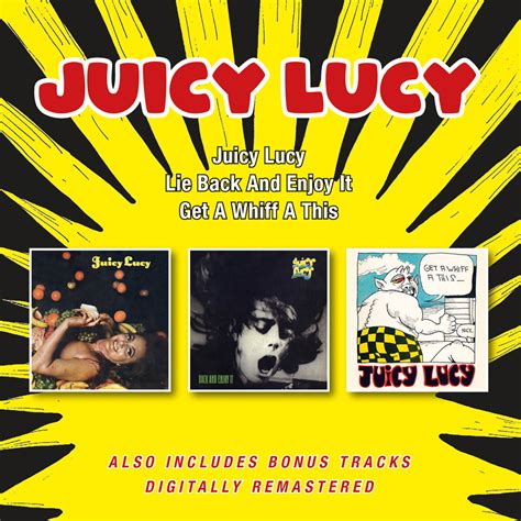 Juicy Lucy: ‘Juicy Lucy’ / ‘Lie Back And Enjoy It’ / ‘Get A Whiff A