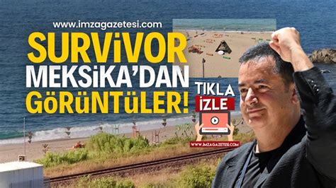 Zonguldak Ta Ekilen Survivor Meksika Dan Fla G R Nt Ler Survivor