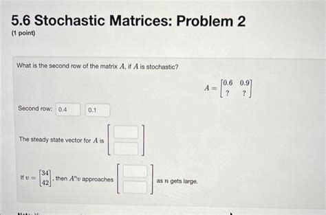 Solved 5.6 Stochastic Matrices: Problem 2 (1 point) What is | Chegg.com