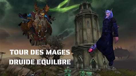 Tour Des Mages Druide Equilibre Youtube