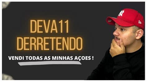 Vendi Todas As Minhas Cotas Do Deva Youtube