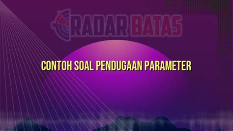 Contoh Soal Pendugaan Parameter