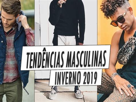 TENDÊNCIAS MASCULINAS OUTONO INVERNO 2019 Homens que se Cuidam