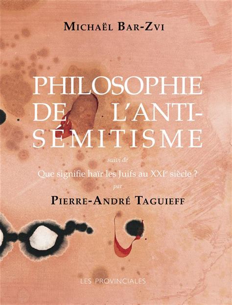 Pierre Andr Taguieff Lantisionisme Radical Une Haine Ontologique