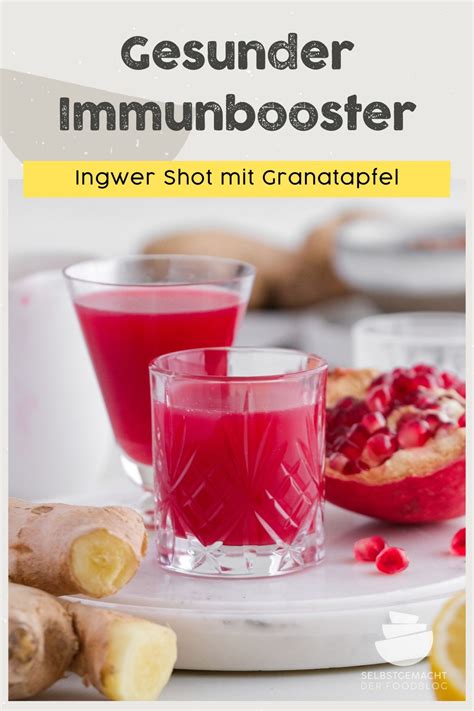 Ingwer Shot Mit Granatapfel Als Immunbooster Selbstgemacht Der Foodblog