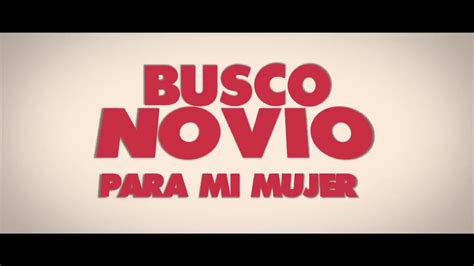 1660 Busco Novio Para Mi Mujer Trailer De Peliculas En Casa Hd Youtube