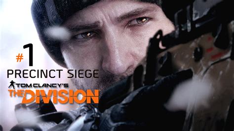 The Division Walkthrough Gameplay Part Precinct Siege Youtube