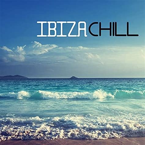 Amazon Music Ibiza Dance Party Ibiza Chill Out Compilation Lounge