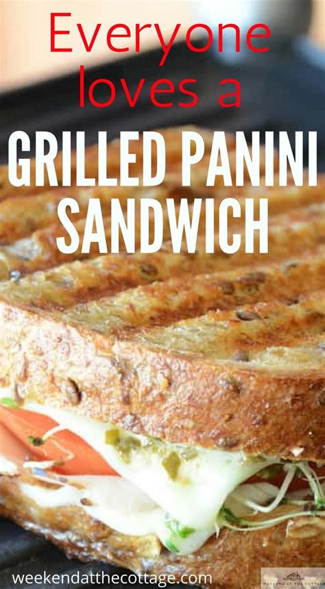 Grilled Panini Sandwich Weekend At The Cottage Recipe Sandwiches