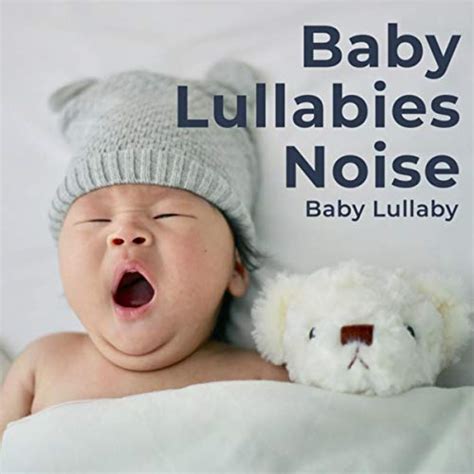 Play Baby Lullabies Noise By Baby Lullaby On Amazon Music