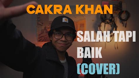 CAKRA KHAN SALAH TAPI BAIK COVER BY HAZWAN ARIFF YouTube