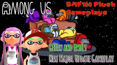 Bmf Plush Gameplays Green Emily Play Among Us New Major Update