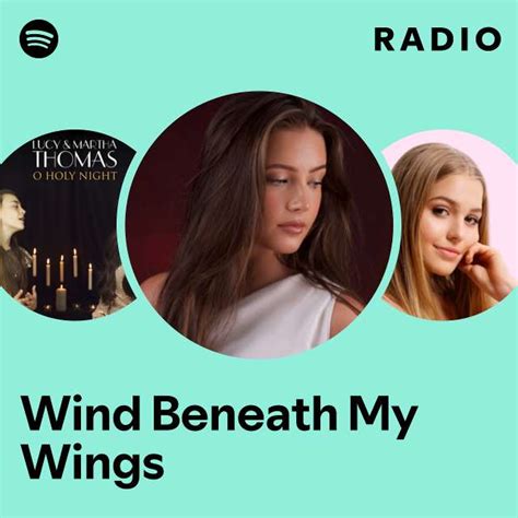 Wind Beneath My Wings Radio Playlist By Spotify Spotify