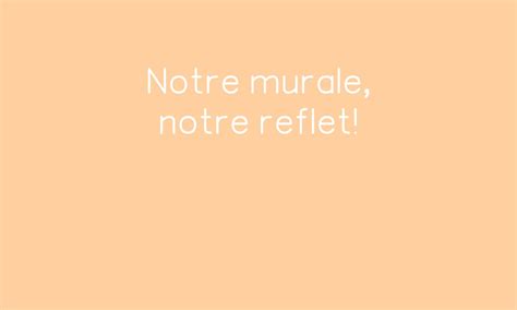 Notre Murale Notre Reflet Par Acelf Jenseigne Fr