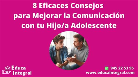 Consejos Eficaces Para Mejorar La Comunicación Con Mi Hijo Adolescente