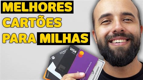 Os Melhores Cartões De Crédito Para Acumular Milhas E Pontos Acumule