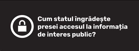 Cum Statul Ngr De Te Presei Accesul La Informa Ia De Interes Public