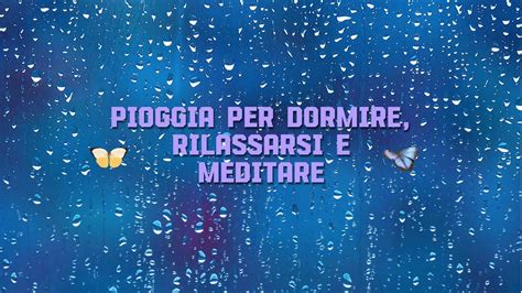 Il Suono Della Pioggia Musica Per Dormire Meditare E Rilassarsi