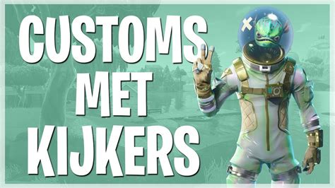 Fortnite Customs Met Kijkers Nederlands Live Youtube