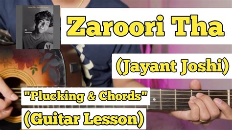 Zaroori Tha Jayant Joshi Guitar Lesson Plucking Chords