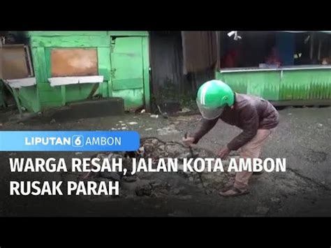 Jalan Kota Ambon Rusak Parah Warga Resah Liputan Ambon Youtube