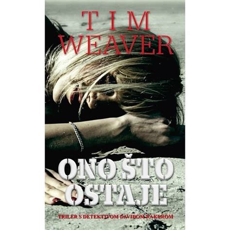 Tim Weaver ONO ŠTO OSTAJE