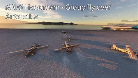 Msfs Livestream Group Fly Over Antarctica Youtube