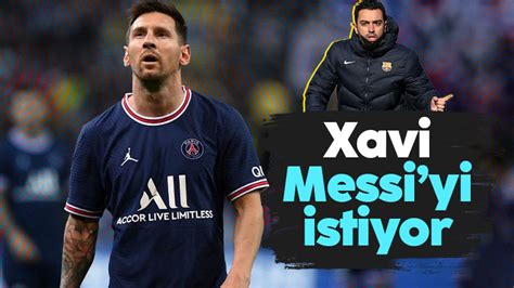 Xavi Lionel Messi Yi Barcelona Ya Geri Istiyor Haberlobi Trabzon