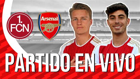 Fc Nurnberg Vs Arsenal Amistoso Partido En Vivo Youtube