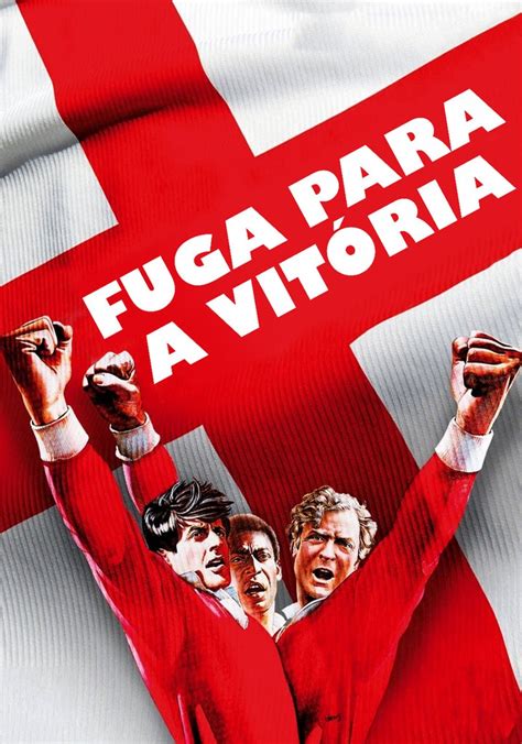 Elenco De Fuga Para A Vitória - Fuga para a Vitória filme - Veja onde assistir