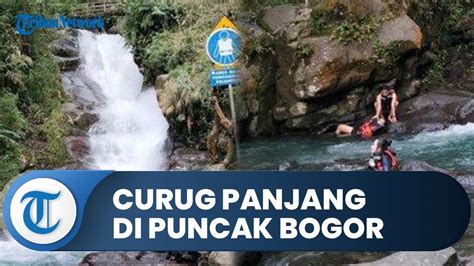 Bogor Hari Ini Menikmati Keindahan Alam Curug Panjang Puncak Bogor