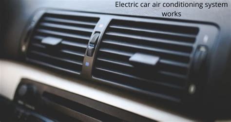 Here Is How An Air Conditioner Works In An Electric Car