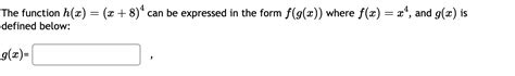 Solved The Function H X X 8 4 Can Be Expressed In The Form