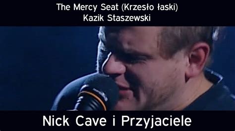 The Mercy Seat Krzesło łaski Kazik Staszewski Nick Cave i