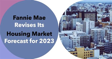 Fannie Mae Improves Its Housing Market Predictions For