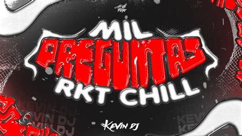 Mil Preguntas Rkt Chill Ft Kevin Dj Thelaplantaof Youtube