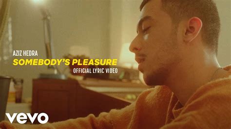 Aziz Hedra Somebody S Pleasure Official Lyric Video Youtube Music