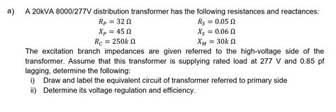 Solved A A 20KVA 8000 277V Distribution Transformer Has The Chegg