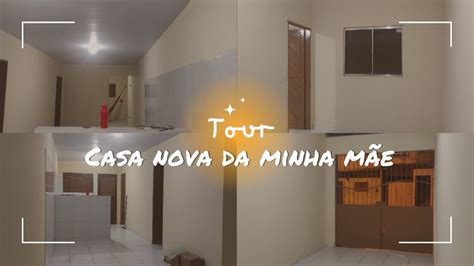 TOUR PELA CASA NOVA DA MINHA MÃE CASA ALUGADA TOUR PELA CASINHA YouTube